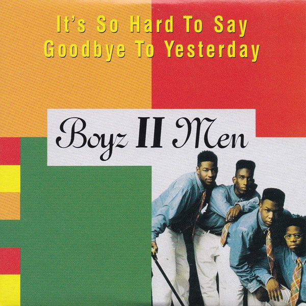 Cover art for "It's So Hard To Say Goodbye to Yesterday", a 1991 single by Boyz II Men